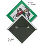 Custom Buttons - 2X2 Inch Diamond, Pin-Back with Logo