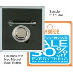 Promotional Custom Buttons - 2X2 Inch Pin-back Square with Neo Magnet